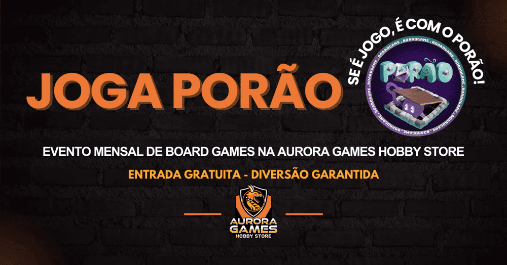 26ª Edição Joga Porão na Aurora Games Hobby Store!