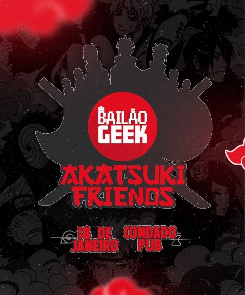 Bailão Geek - 1º Edição - Akatsuki Friends banner