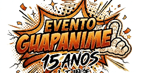 EVENTO GUAPANIME 15 ANOS