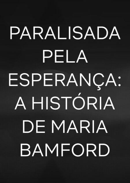 Paralisada pela Esperança: A História de Maria Bamford banner